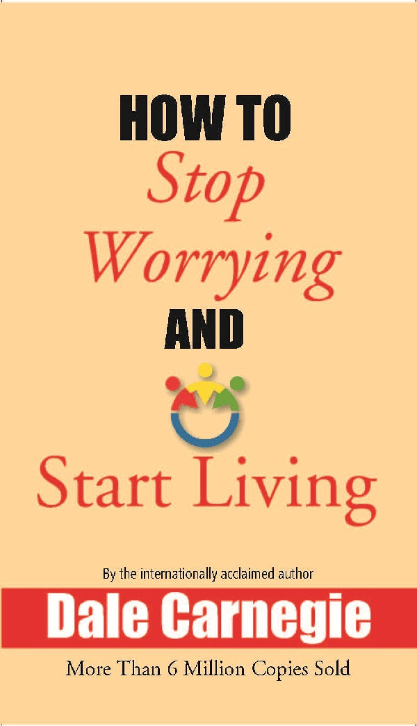 How to Stop Worrying and Start Living - Gyan Books | Grocsy