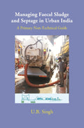 Managing Faecal Sludge and Septage in Urban India: A Primary Non-Technical Guide - Gyan Books | Grocsy