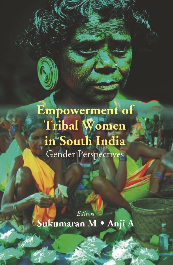 Empowerment of Tribal Women in South India: Gender Perspectives - Gyan Books | Grocsy