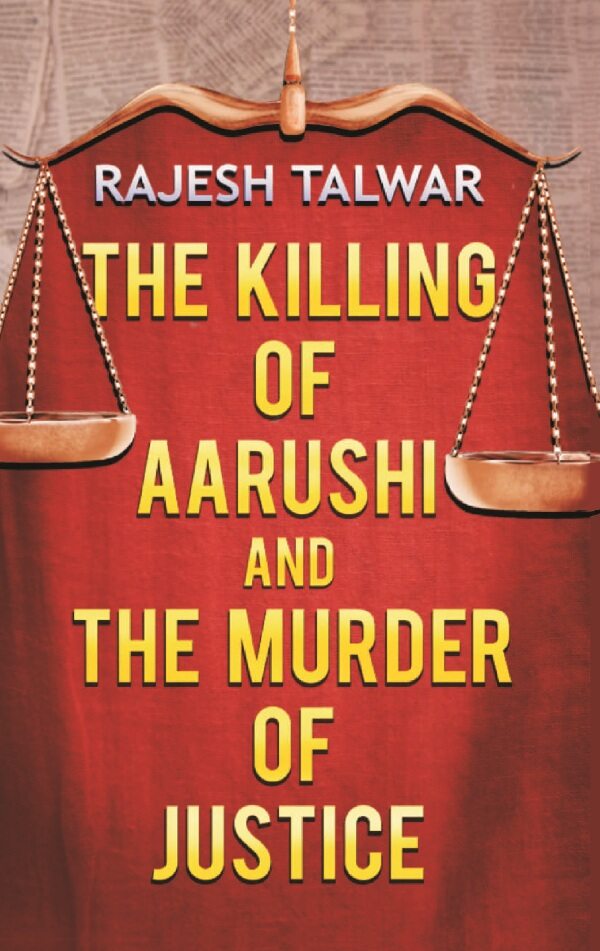 The Killing of Aarushi and the Murder of Justice - Gyan Books | Grocsy