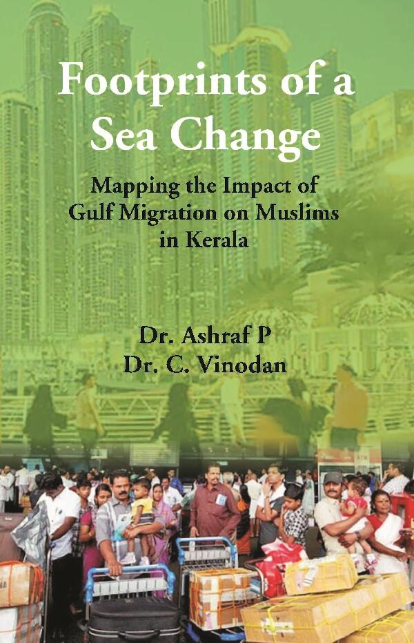Footprints of a Sea Change : Mapping the Impact of Gulf Migration on Muslims in Kerala - Gyan Books | Grocsy