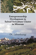 Entrepreneurship Development in Saitual Sericulture Cluster in Mizoram - Gyan Books | Grocsy
