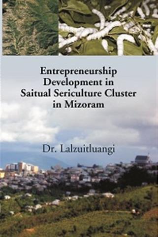 Entrepreneurship Development in Saitual Sericulture Cluster in Mizoram - Gyan Books | Grocsy