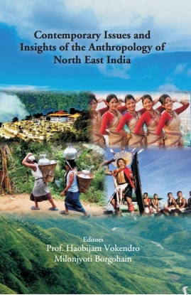 Contemporary Issues and Insights of the Anthropology of North East India - Gyan Books | Grocsy