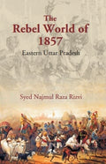 The Rebel World of 1857: Eastern Uttar Pradesh - Gyan Books | Grocsy
