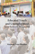 Educated Youth And Unemployment: Socio-Economic Perspectives - Gyan Books | Grocsy