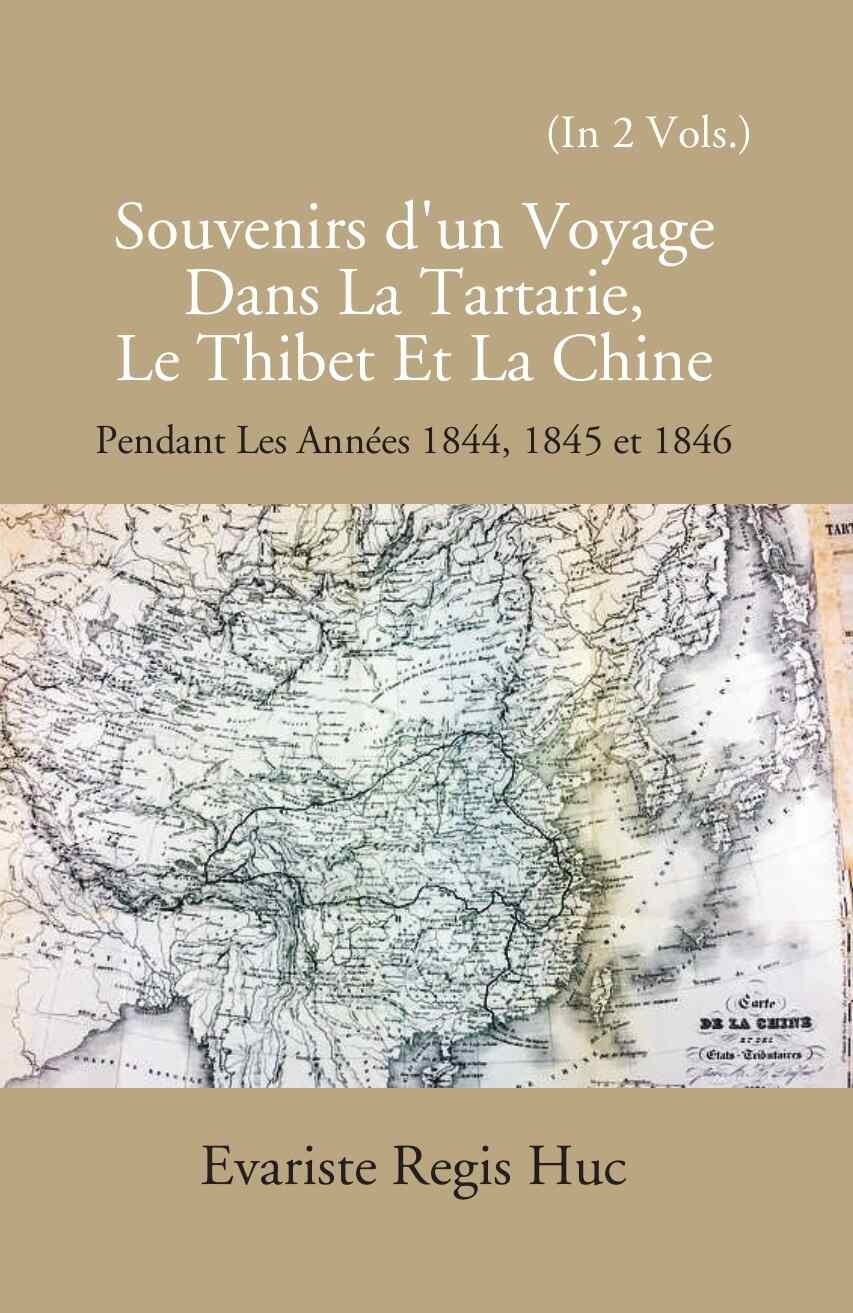 Souvenirs D'un Voyage Dans La Tartarie Le Thibet Et La Chine: Pendant Les Annees 1844, 1845 Et 1846 Vol. 1st - Gyan Books | Grocsy