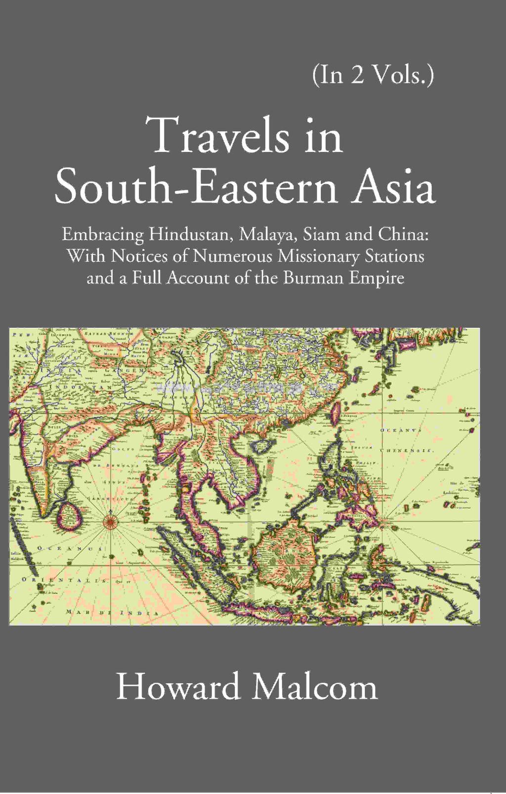 Travels In South-Eastern Asia Embracing Hindustan, Malaya, Siam, And China 2 Vols. Set - Gyan Books | Grocsy