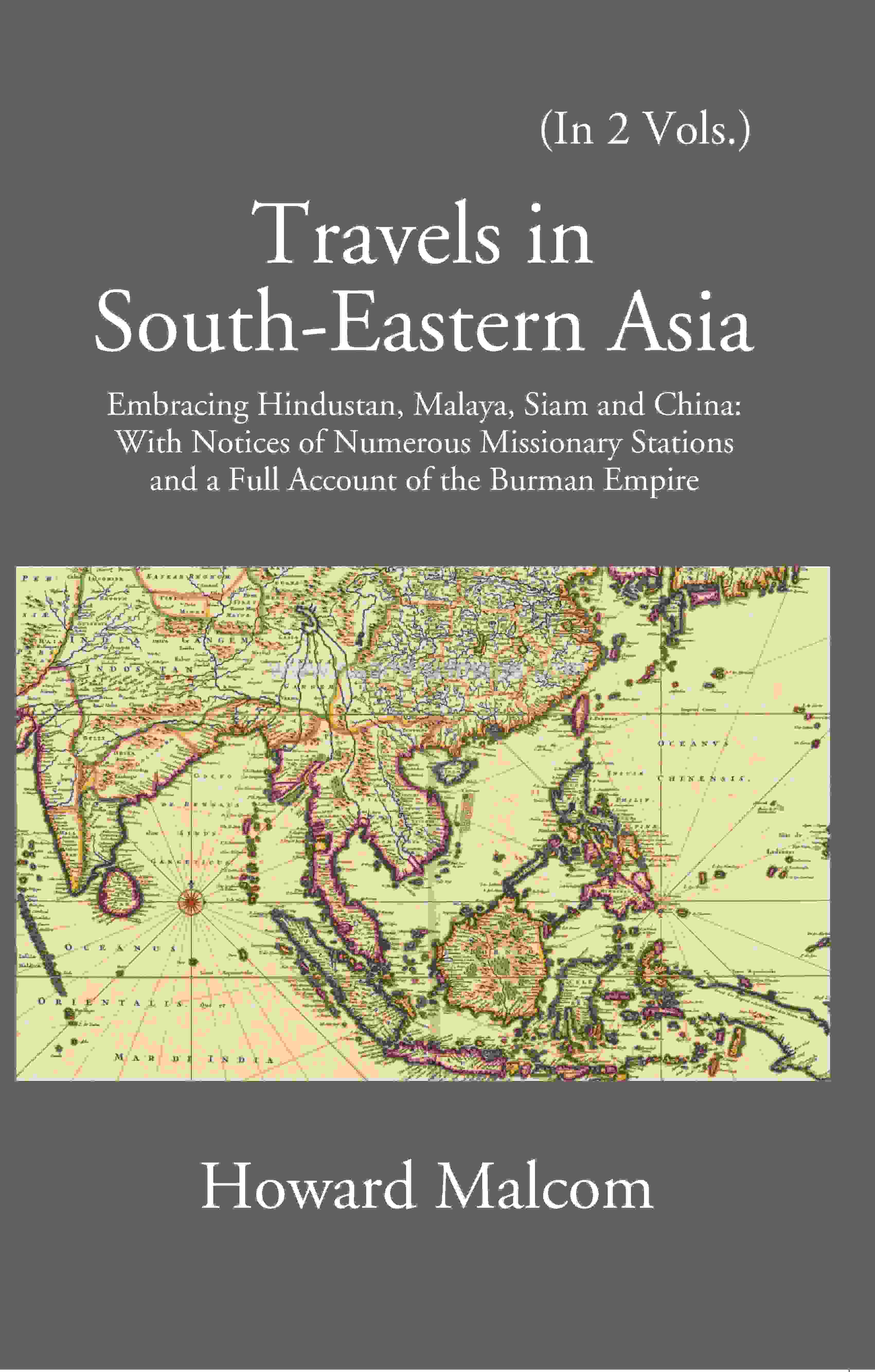 Travels In South-Eastern Asia Embracing Hindustan, Malaya, Siam, And China 2 Vols. Set - Gyan Books | Grocsy