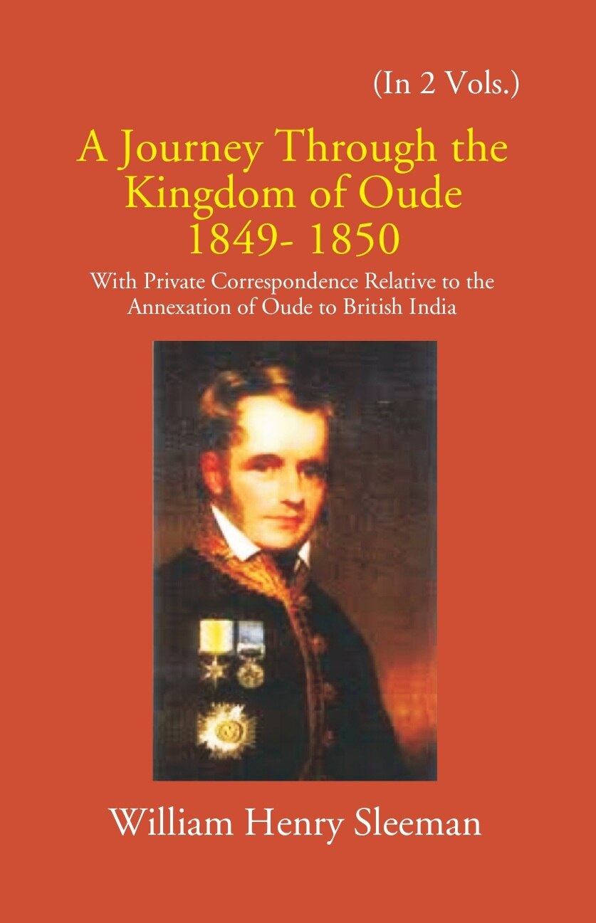A Journey Through The Kingdom Of Oude 1849-1850: With Private Correspondence Relative To The Annexation Of Oude To British India 2 Vols. Set - Gyan Books | Grocsy