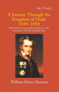A Journey Through The Kingdom Of Oude 1849-1850: With Private Correspondence Relative To The Annexation Of Oude To British India 2 Vols. Set - Gyan Books | Grocsy