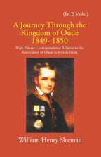 A Journey Through The Kingdom Of Oude 1849-1850: With Private Correspondence Relative To The Annexation Of Oude To British India 2 Vols. Set - Gyan Books | Grocsy