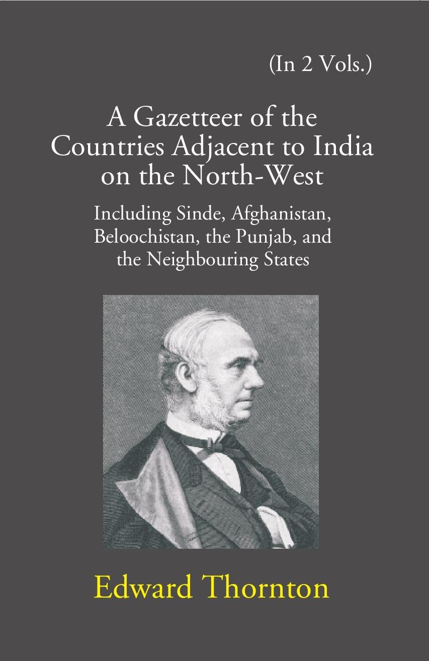 A Gazetteer Of The Countries Adjacent To India: On The North-West Including Sinde, Afghanistan, Beloochistan, The Punjab And The Neighbouring States 2 Vols. Set - Gyan Books | Grocsy