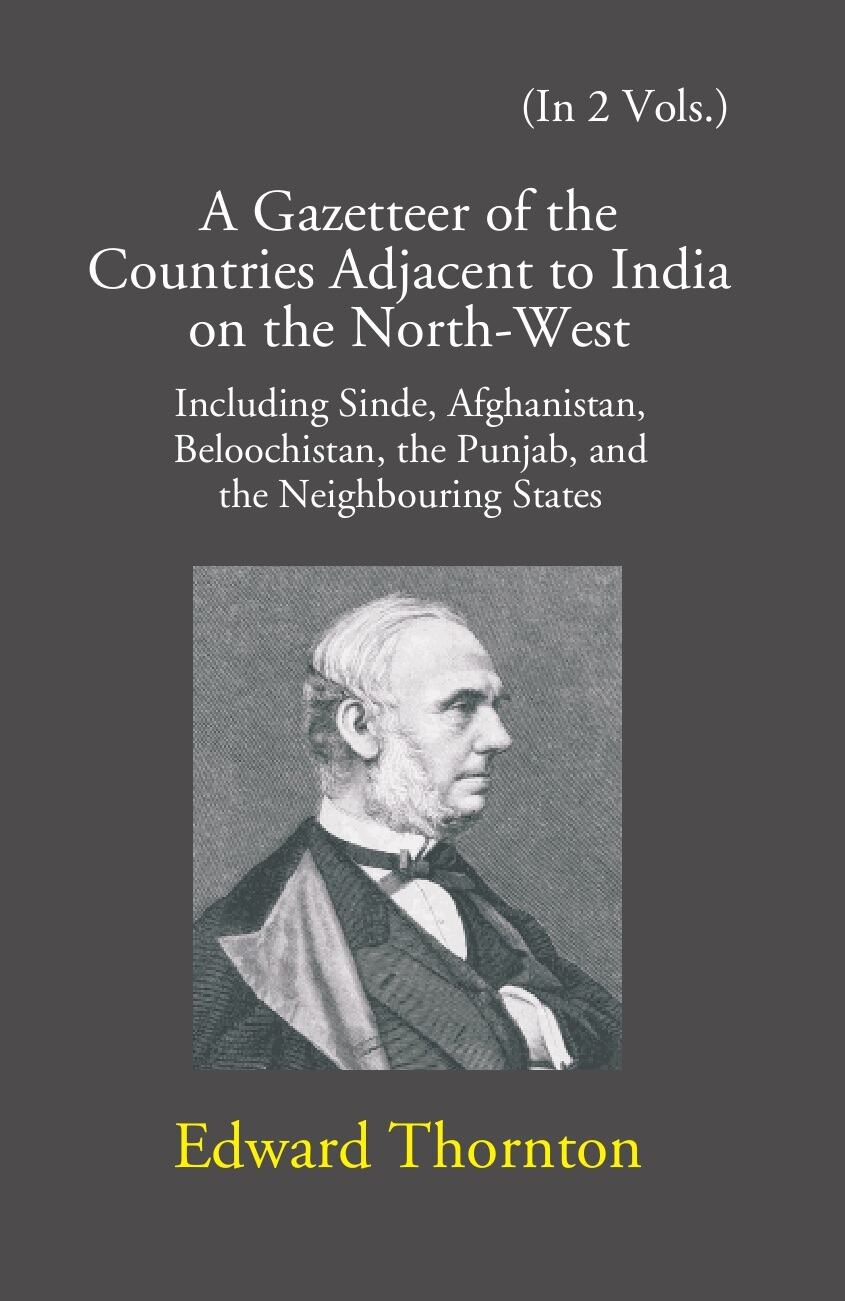 A Gazetteer Of The Countries Adjacent To India: On The North-West Including Sinde, Afghanistan, Beloochistan, The Punjab And The Neighbouring States Vol. 1st - Gyan Books | Grocsy