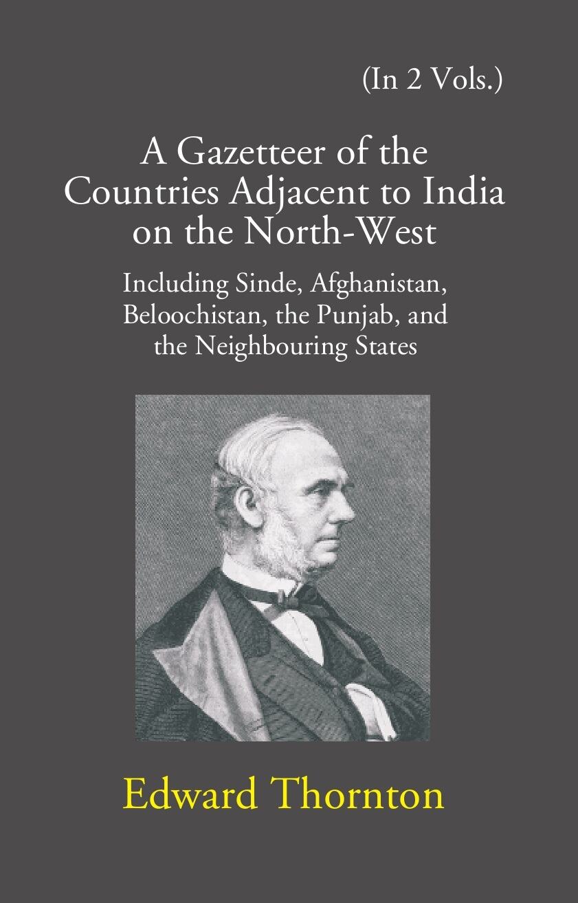A Gazetteer Of The Countries Adjacent To India: On The North-West Including Sinde, Afghanistan, Beloochistan, The Punjab And The Neighbouring States Vol. 2nd - Gyan Books | Grocsy