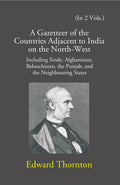 A Gazetteer Of The Countries Adjacent To India: On The North-West Including Sinde, Afghanistan, Beloochistan, The Punjab And The Neighbouring States 2 Vols. Set - Gyan Books | Grocsy