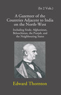 A Gazetteer Of The Countries Adjacent To India: On The North-West Including Sinde, Afghanistan, Beloochistan, The Punjab And The Neighbouring States Vol. 2nd - Gyan Books | Grocsy