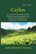 Ceylon: An Account Of The Island Physical, Historical, And Topographical With Notices Of Its Natural History, Antiquities, And Production 2 Vols. Set - Gyan Books | Grocsy
