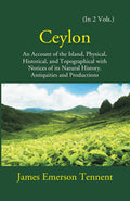 Ceylon: An Account Of The Island Physical, Historical, And Topographical With Notices Of Its Natural History, Antiquities, And Production Vol. 2nd - Gyan Books | Grocsy