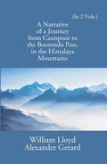 A Narrative Of A Journey From Caunpoor To The Boorendo Pass In The Himalaya Mountains 2 Vols. Set - Gyan Books | Grocsy