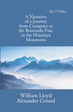 A Narrative Of A Journey From Caunpoor To The Boorendo Pass In The Himalaya Mountains 2 Vols. Set - Gyan Books | Grocsy