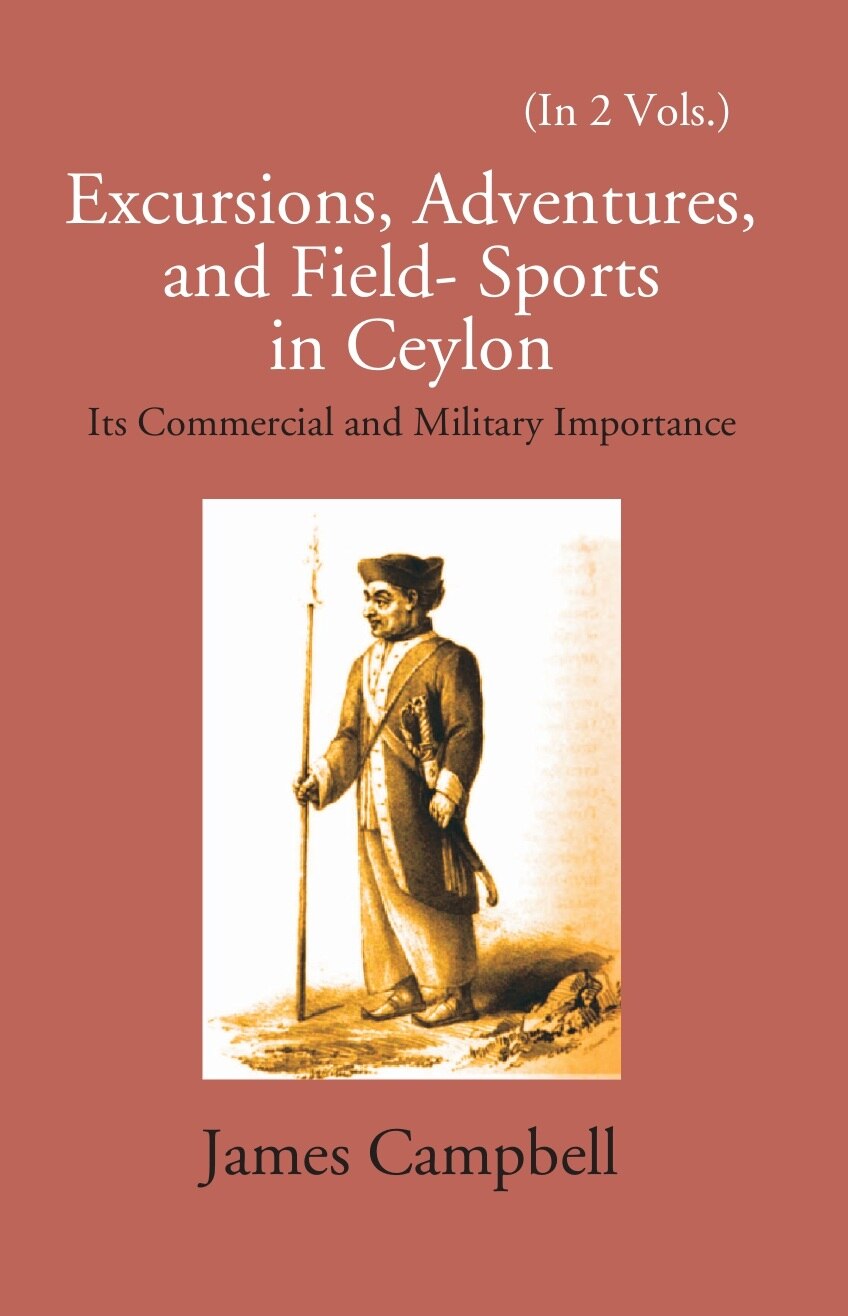 Excursions, Adventures And Field-Sports In Ceylon: Its Commercial And Military Importance Vol. 2nd - Gyan Books | Grocsy