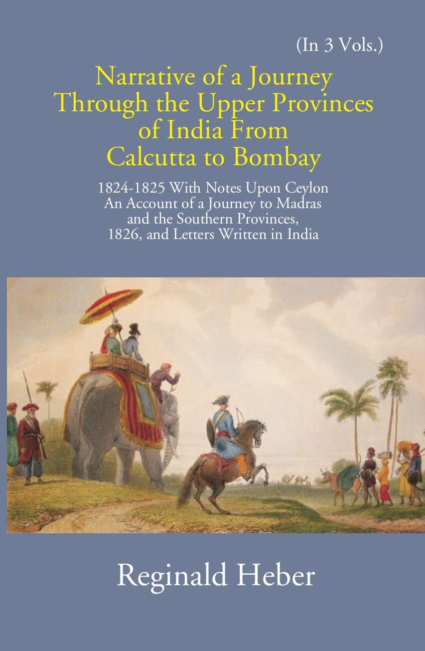 Narrative Of A Journey Through The Upper Provinces Of India From Calcutta To Bombay 1824-1825: With Notes Upon Ceylon Vol. 1st - Gyan Books | Grocsy