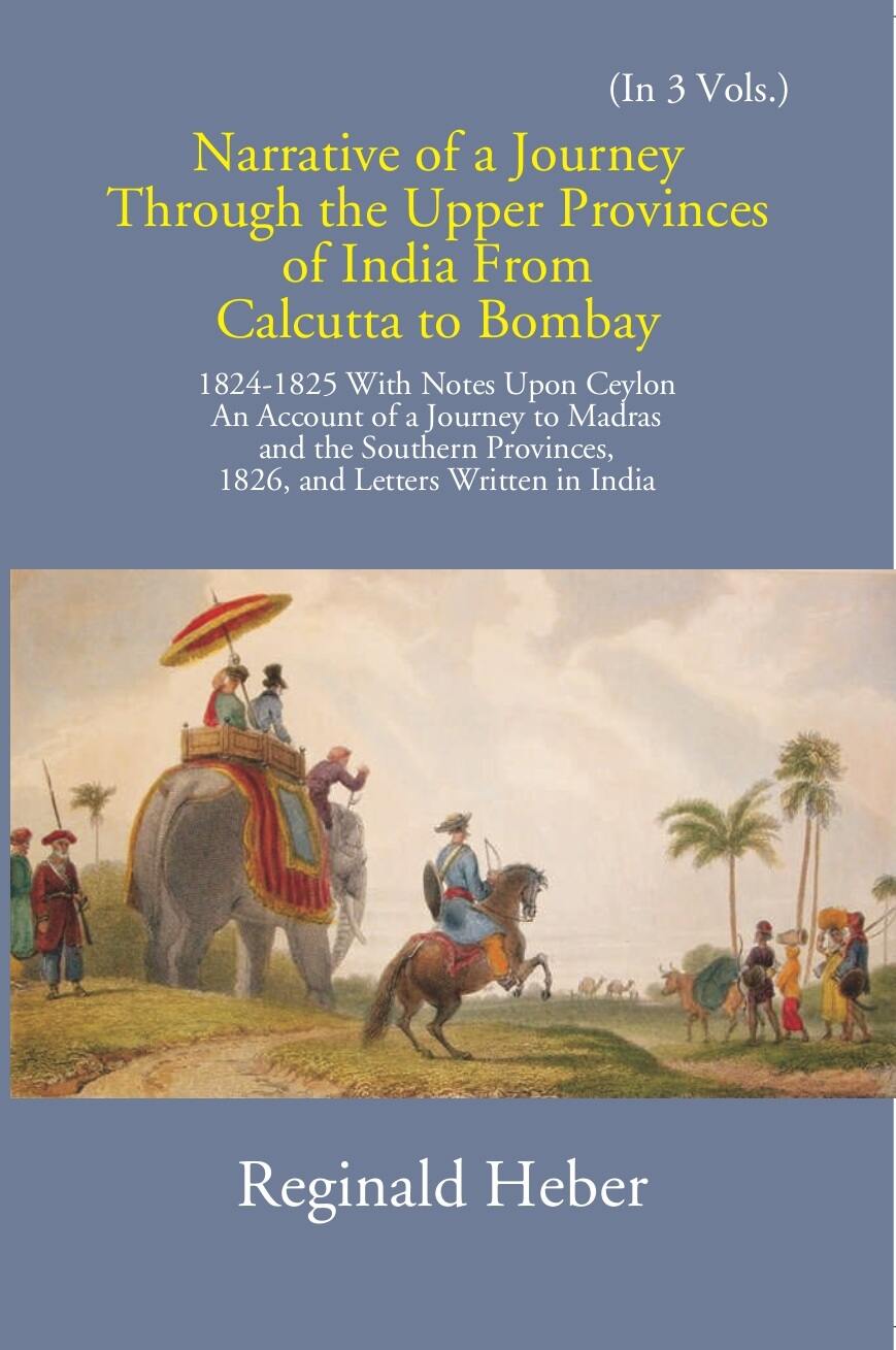 Narrative Of A Journey Through The Upper Provinces Of India From Calcutta To Bombay 1824-1825: With Notes Upon Ceylon Vol. 2nd - Gyan Books | Grocsy