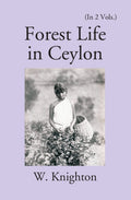 Forest Life In Ceylon Vol. 1st - Gyan Books | Grocsy