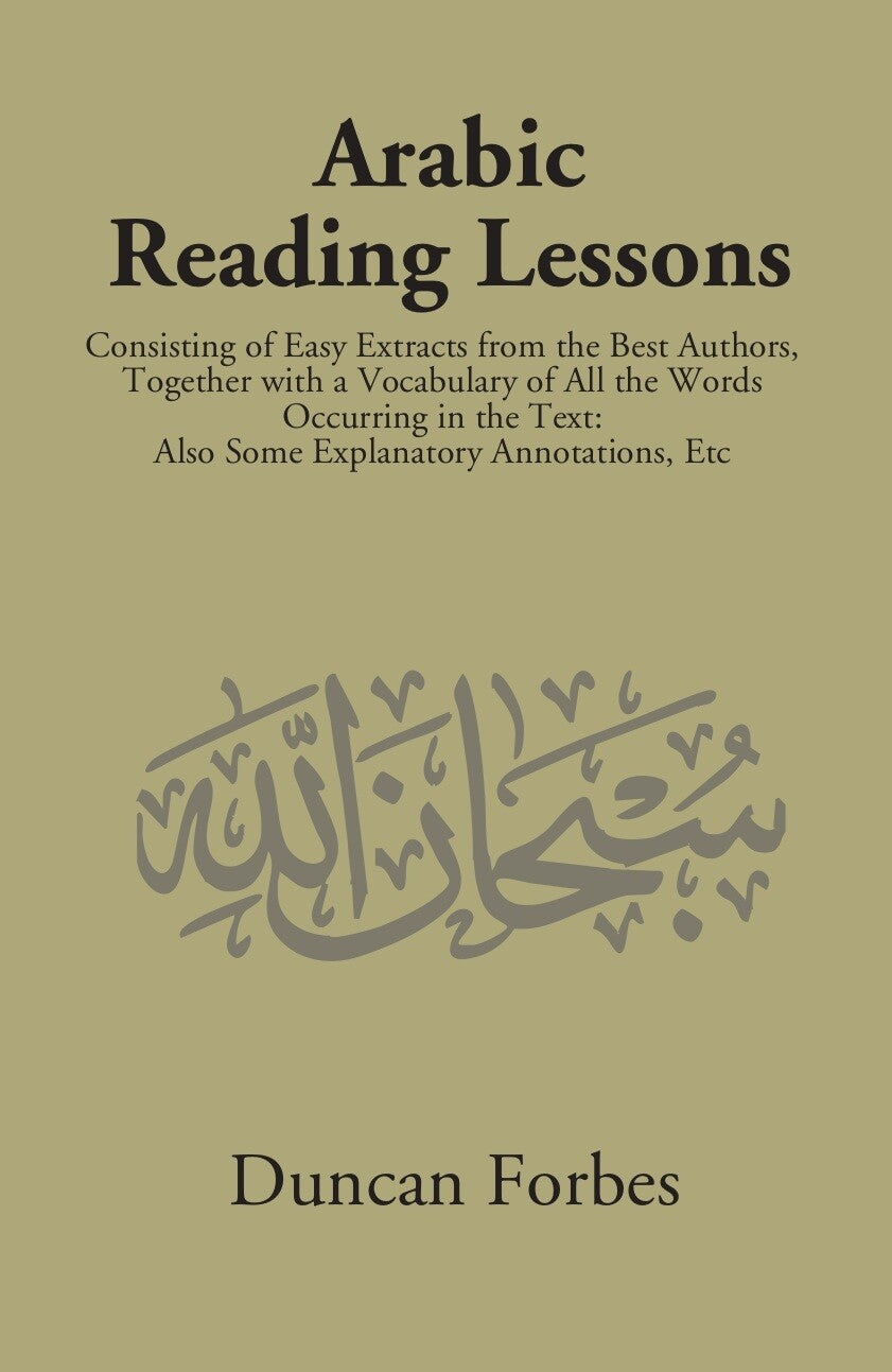 Arabic Reading Lessons: Consisting Of Easy Extracts From The Best Authors - Gyan Books | Grocsy