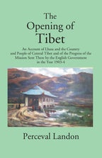 The Opening Of Tibet: An Account Of Lhasa And The Country And People Of Central Tibet And Of The 1903-04 - Gyan Books | Grocsy