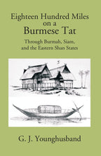 Eighteen Hundred Miles On A Burmese Tat Through Burmah, Siam And The Eastern Shan States - Gyan Books | Grocsy
