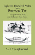 Eighteen Hundred Miles On A Burmese Tat Through Burmah, Siam And The Eastern Shan States - Gyan Books | Grocsy