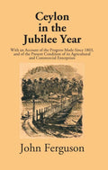 Ceylon In The Jubilee Year: With An Account Of The Progress Made Since 1803, And Of The Present Condition Of Its Agricultural And Commercial Enterprises - Gyan Books | Grocsy