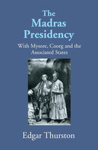 The Madras Presidency With Mysore, Coorgand The Associated States - Gyan Books | Grocsy