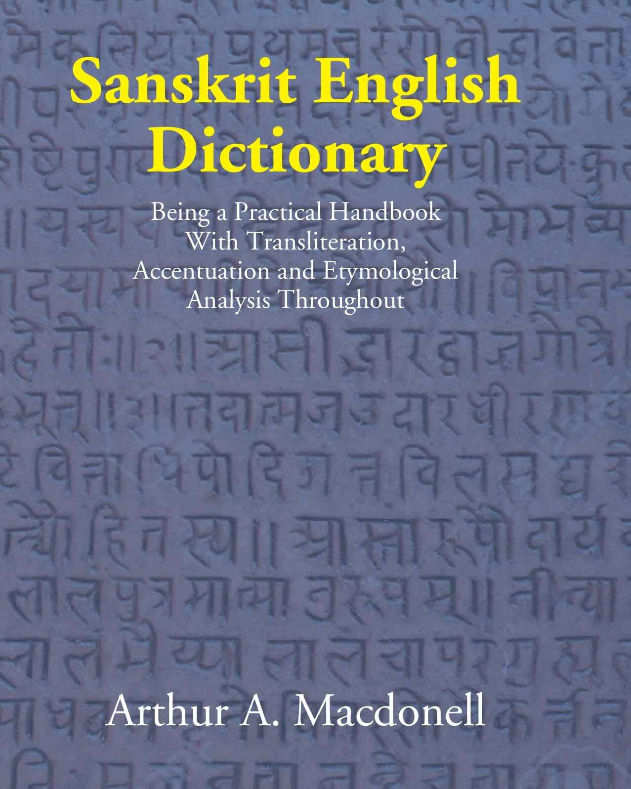 Sanskrit English Dictionary: Being A Practical Handbook With Transliteration, Accentuation, And Etymological Analysis Throughout - Gyan Books | Grocsy