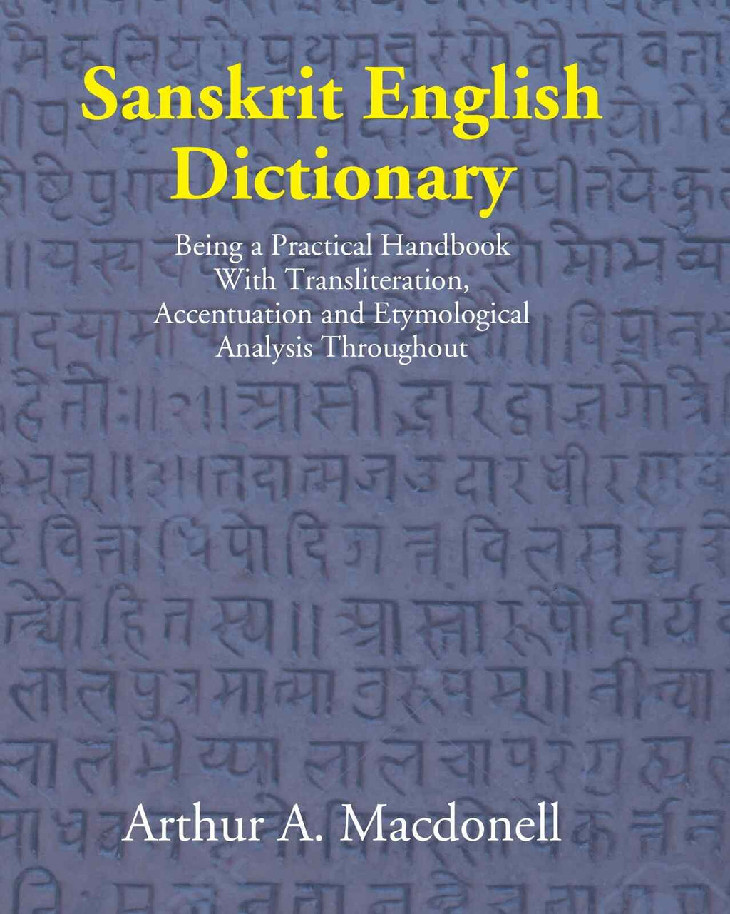 Sanskrit English Dictionary: Being A Practical Handbook With Transliteration, Accentuation, And Etymological Analysis Throughout - Gyan Books | Grocsy