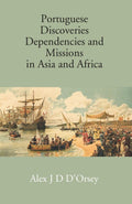 Portuguese Discoveries Dependencies And Missions In Asia And Africa - Gyan Books | Grocsy