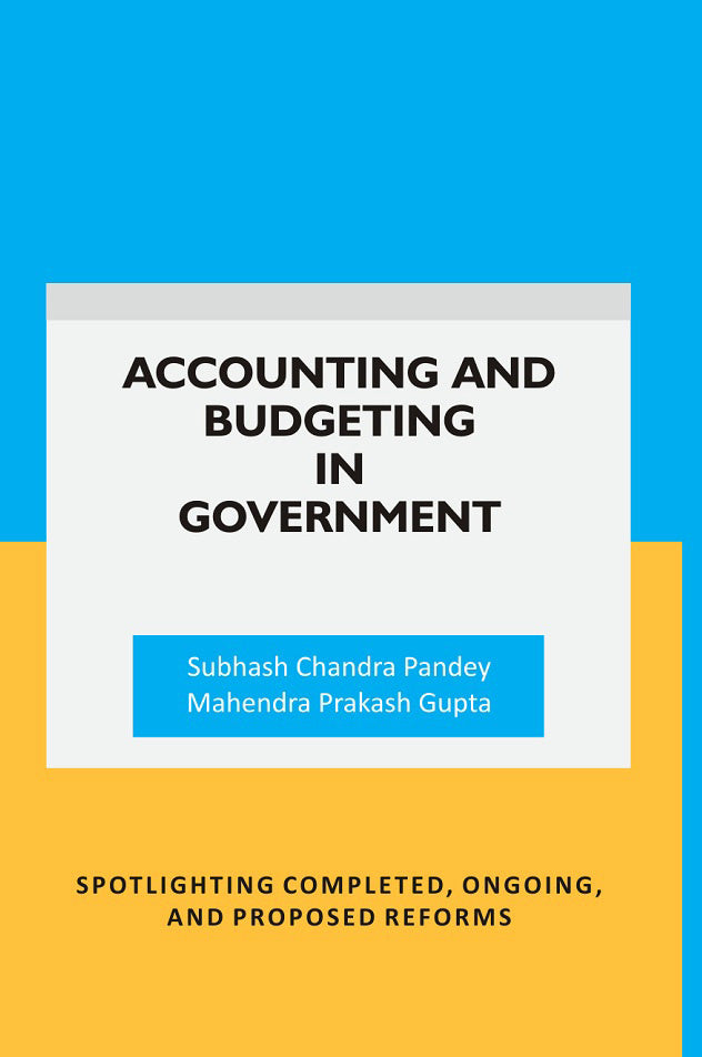 Accounting and Budgeting in Government: Spotlighting completed, ongoing, and proposed reforms - Gyan Books | Grocsy