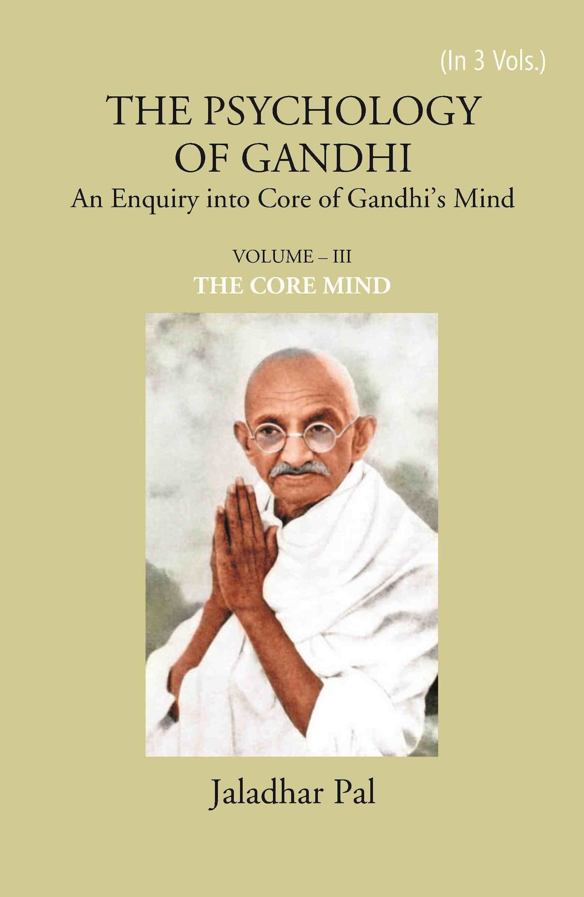 THE PSYCHOLOGY OF GANDHI: An Enquiry into Core of Gandhi’s Mind (THE CORE MIND) Vol. 3rd - Gyan Books | Grocsy