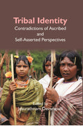 Tribal Identity: Contradictions of Ascribed and Self-Asserted Perspectives - Gyan Books | Grocsy