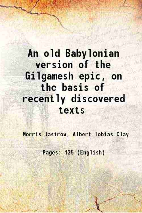 An old Babylonian version of the Gilgamesh epic: on the basis of recently discovered texts - Gyan Books | Grocsy