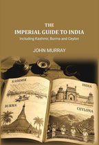 The Imperial Guide to India: Including Kashmir, Burma and Ceylon, - Gyan Books | Grocsy