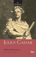 Julius Caesar - Unabridged Classics for William Shakespeare - The Originals by William ShakeSpeare - Om Books | Grocsy