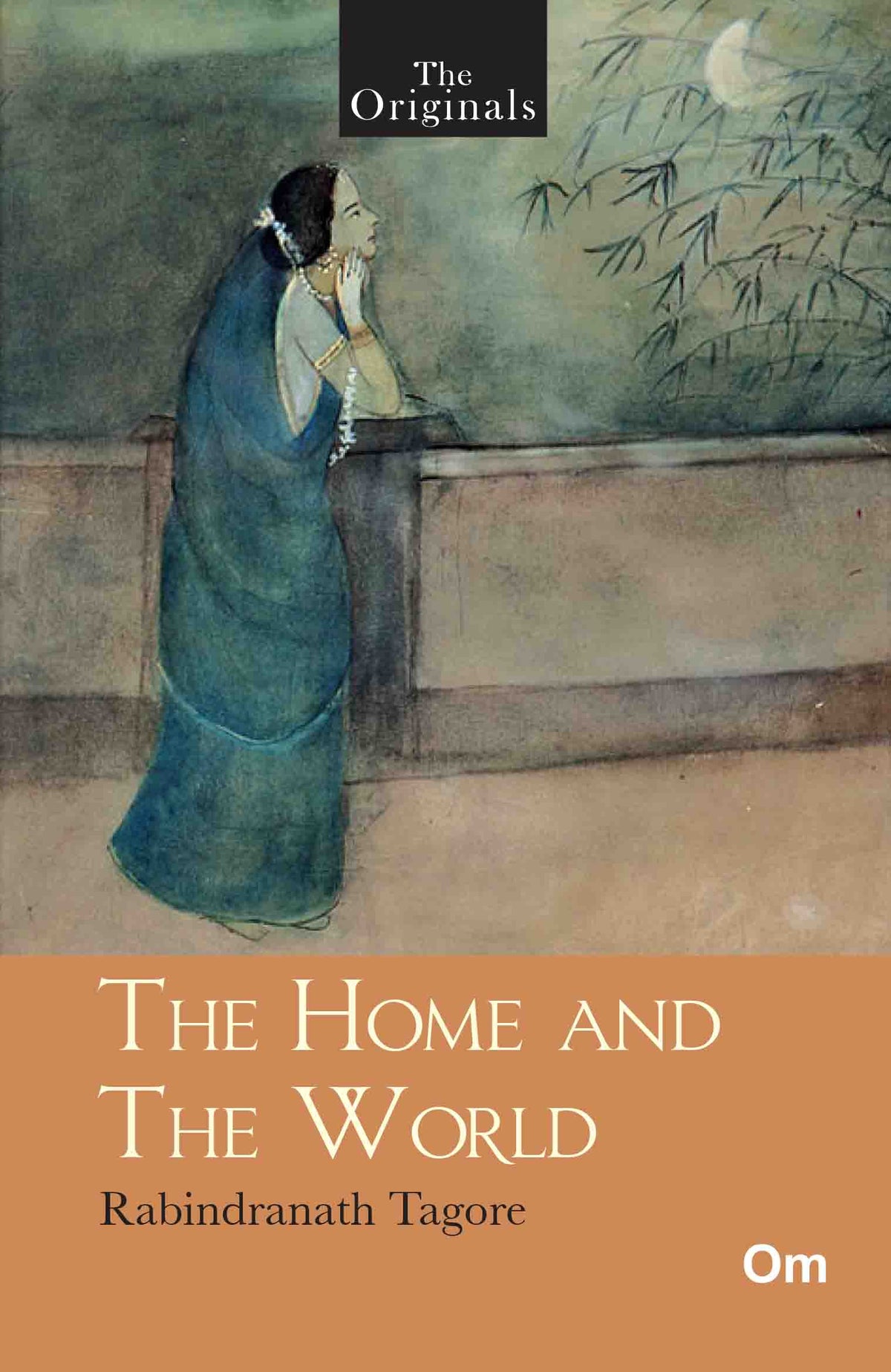 The Originals The Home and The World - Unabridged English Classics - Rabindranath Tagore Novels by Rabindranath Tagore - Om Books | Grocsy