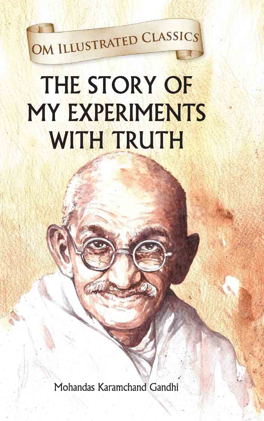 The Story of My Experiments with Truth : Om Illustrated Classics - Om Books | Grocsy