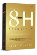 The 8-H Principle: For Success At Work And Life by Kaushik Ghosh - Om Books | Grocsy