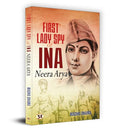 First Lady Spy Of Ina: Neera Arya | Historical Biography Of A Neera Arya Remarkable Life Journey In Azad Hind Fauj For Independence | Inspiring Story Of Sacrifice And Dedication To Nationhood-Madhu Dhama | Grocsy