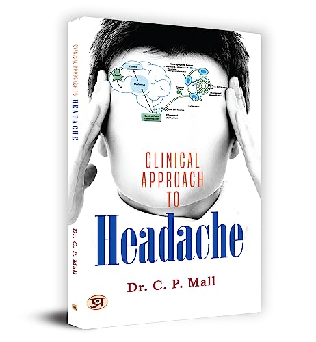 Clinical Approach To Headache: Become A Superb Doctor — Medical Research, Practical Guide For Medical Students And Practitioners-Dr. C.P. Mall | Grocsy