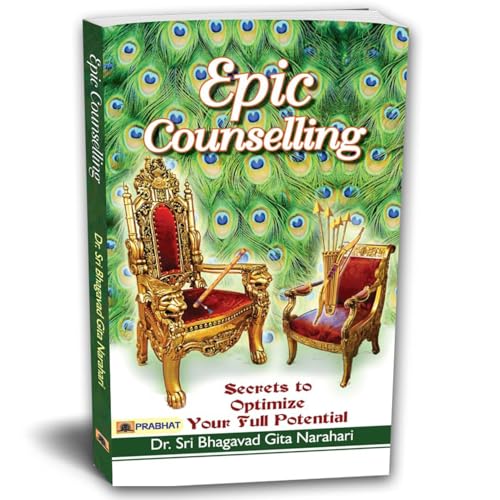 Epic Counselling: Secrets To Unlock Your Full Potential – Eternal Wisdom Of Bhagavad Gita For Healing, Clarity & Life Transformation-Dr. Sri Bhagavad Gita Narahari | Grocsy